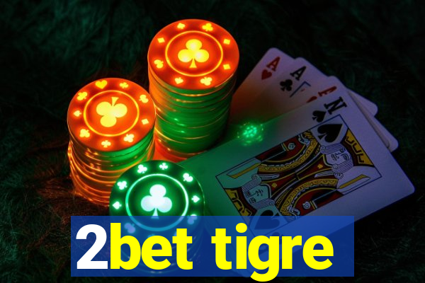 2bet tigre